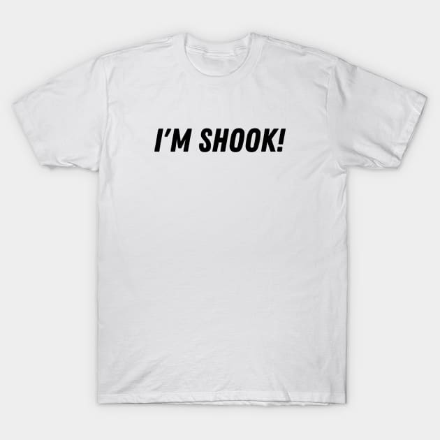 I'm Shook T-Shirt by TheSoldierOfFortune